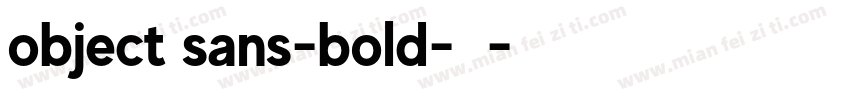 object sans-bold-粗体字体转换